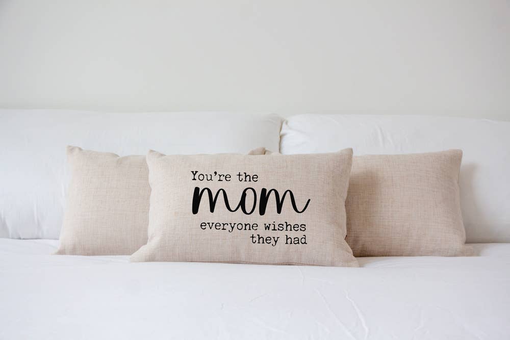 521handmade - Mom Pillow - You're the Mom Everyone Wishes They Had