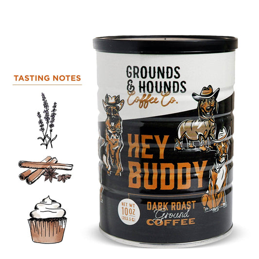 Grounds & Hounds Coffee Co. - Limited Edition: Hey Buddy Dark Roast